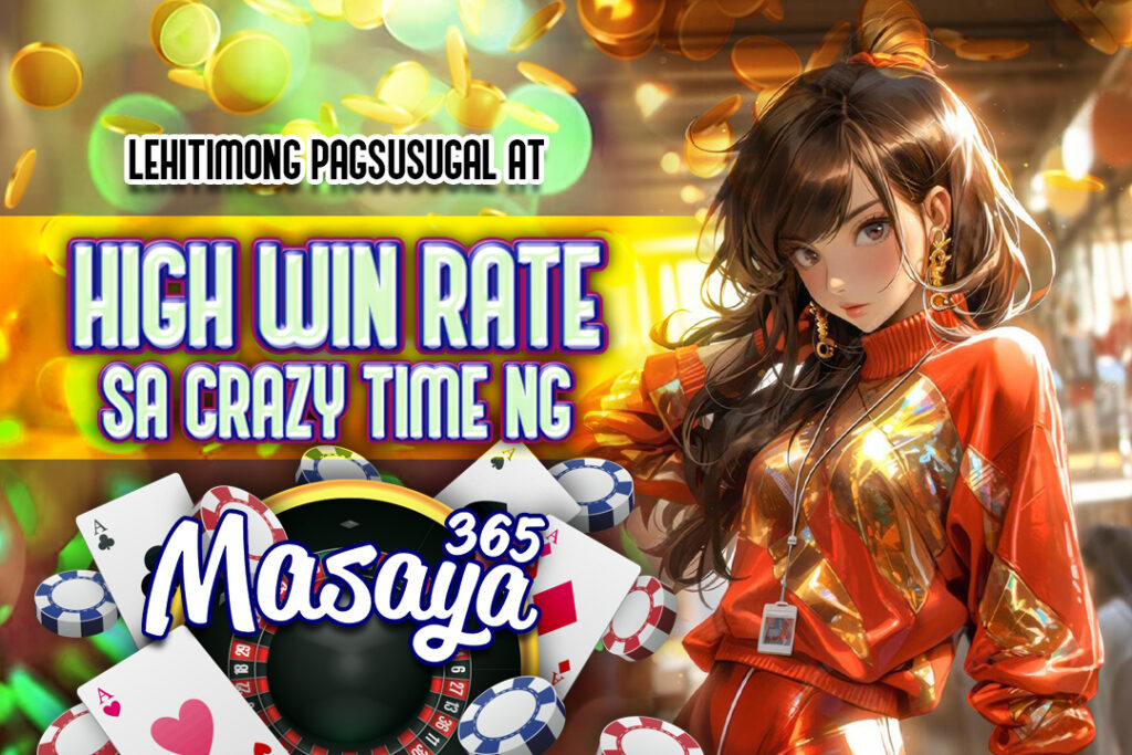 LEHITIMONG PAGSUSUGAL AT HIGH WIN RATE SA CRAZY TIME NG MASAYA365