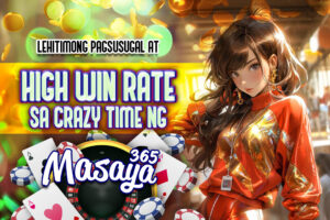 LEHITIMONG PAGSUSUGAL AT HIGH WIN RATE SA CRAZY TIME NG MASAYA365